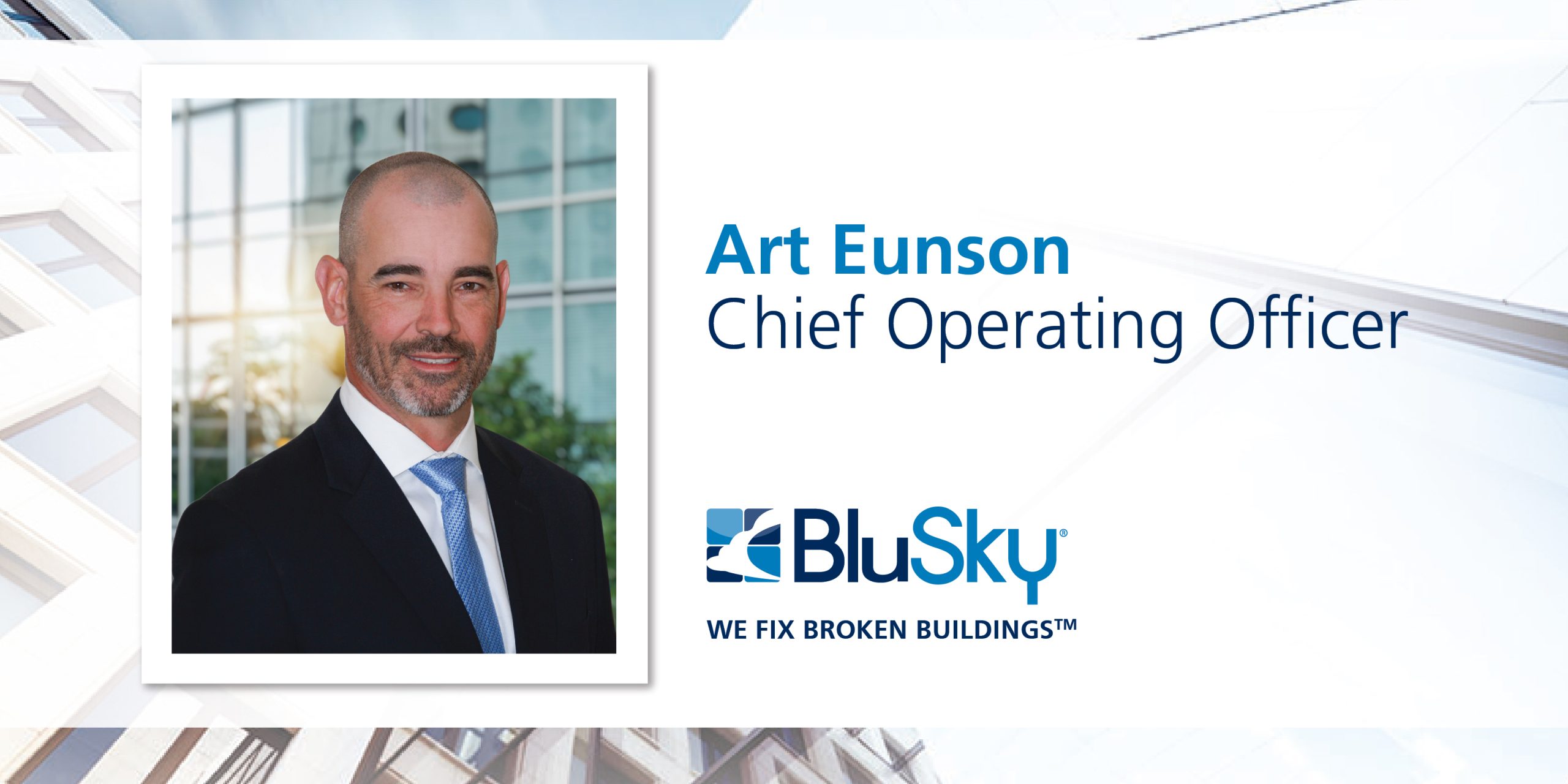 BluSky Restoration Names Art Eunson Chief Operating Officer as Part of Rapid Expansion